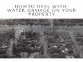How To Deal With Water Damage On Your Property